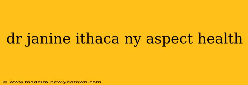 dr janine ithaca ny aspect health