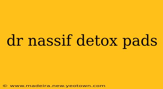 dr nassif detox pads