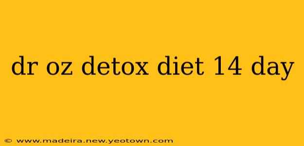 dr oz detox diet 14 day