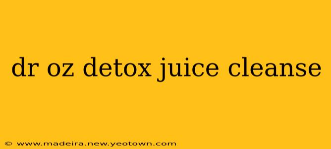 dr oz detox juice cleanse