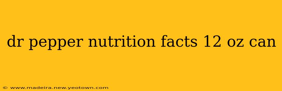 dr pepper nutrition facts 12 oz can