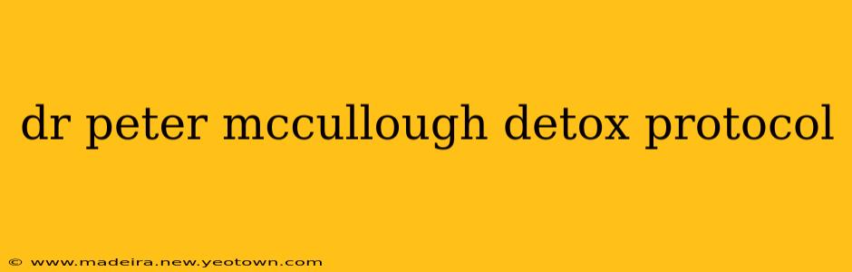 dr peter mccullough detox protocol