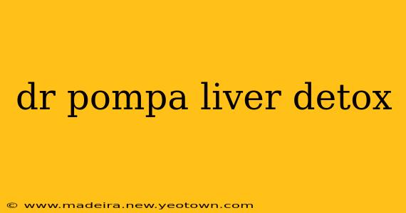 dr pompa liver detox
