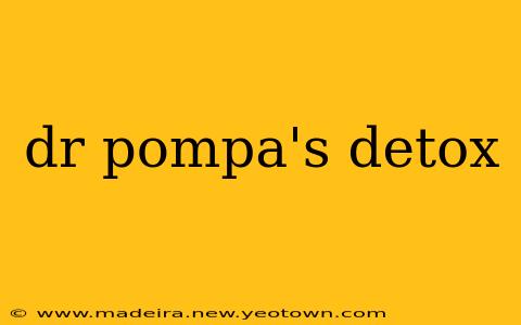 dr pompa's detox