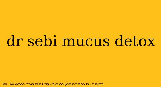 dr sebi mucus detox