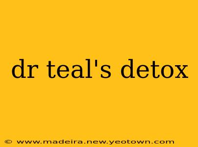 dr teal's detox
