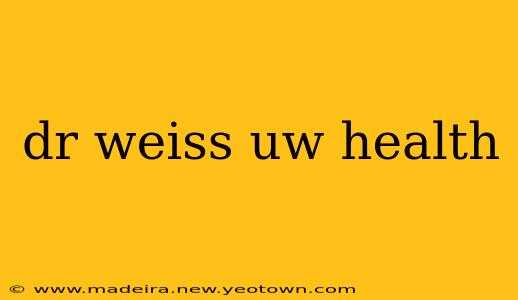dr weiss uw health