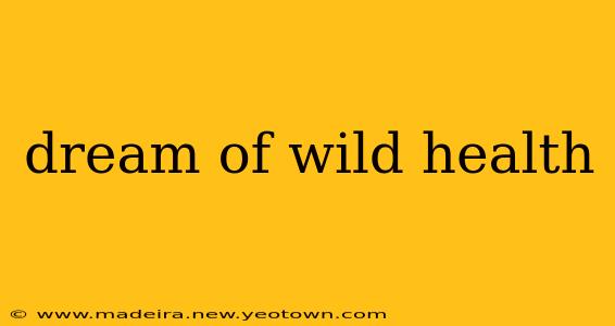 dream of wild health