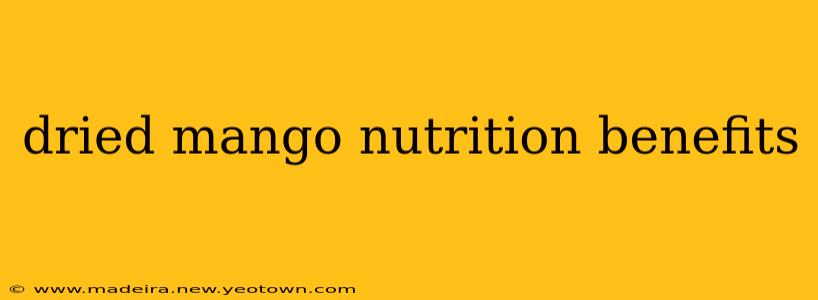 dried mango nutrition benefits