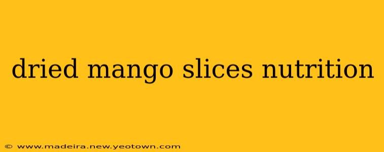 dried mango slices nutrition