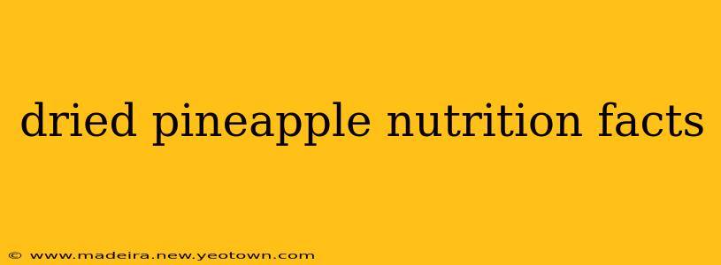 dried pineapple nutrition facts