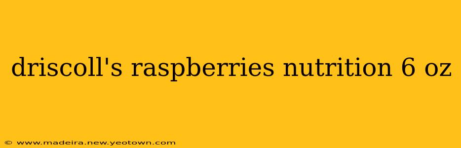 driscoll's raspberries nutrition 6 oz