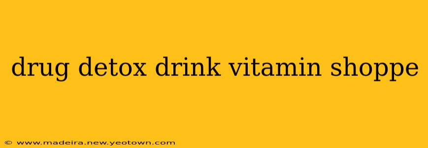 drug detox drink vitamin shoppe