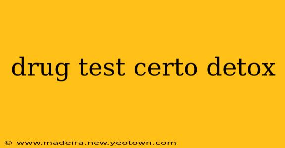 drug test certo detox