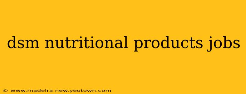 dsm nutritional products jobs