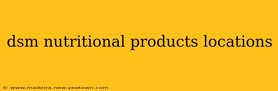 dsm nutritional products locations