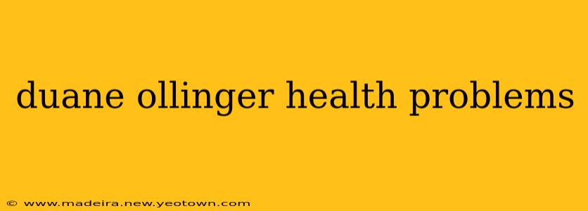 duane ollinger health problems
