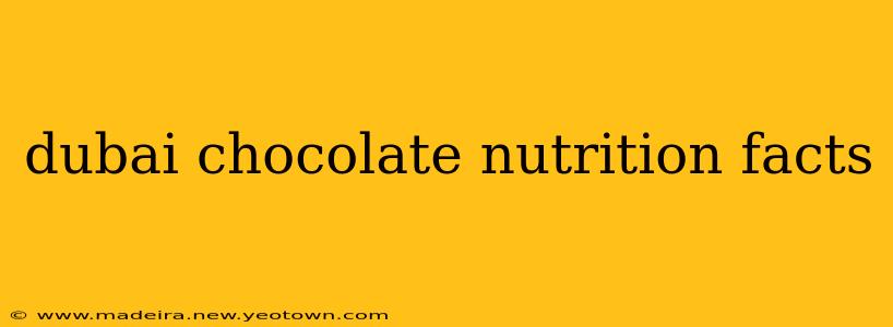 dubai chocolate nutrition facts