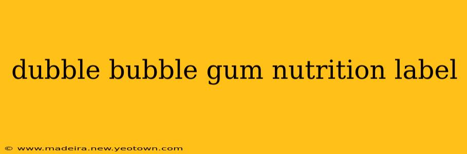 dubble bubble gum nutrition label