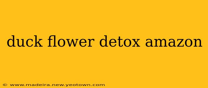 duck flower detox amazon