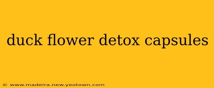 duck flower detox capsules
