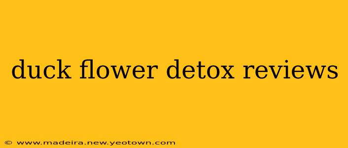duck flower detox reviews