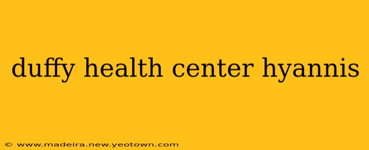 duffy health center hyannis