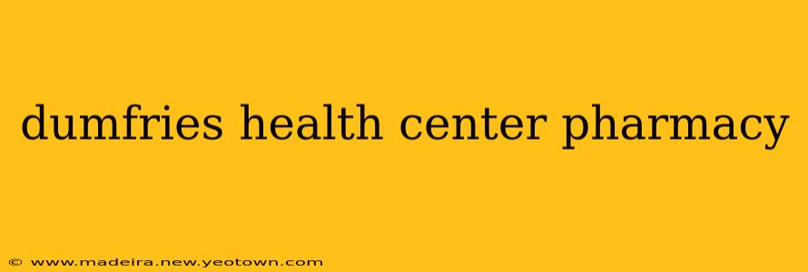 dumfries health center pharmacy