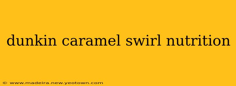 dunkin caramel swirl nutrition