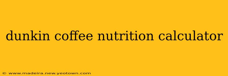 dunkin coffee nutrition calculator