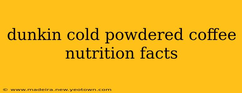 dunkin cold powdered coffee nutrition facts