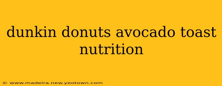 dunkin donuts avocado toast nutrition