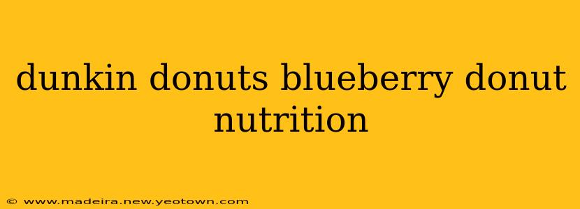 dunkin donuts blueberry donut nutrition