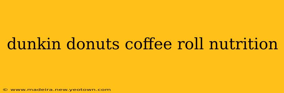 dunkin donuts coffee roll nutrition