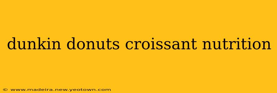 dunkin donuts croissant nutrition