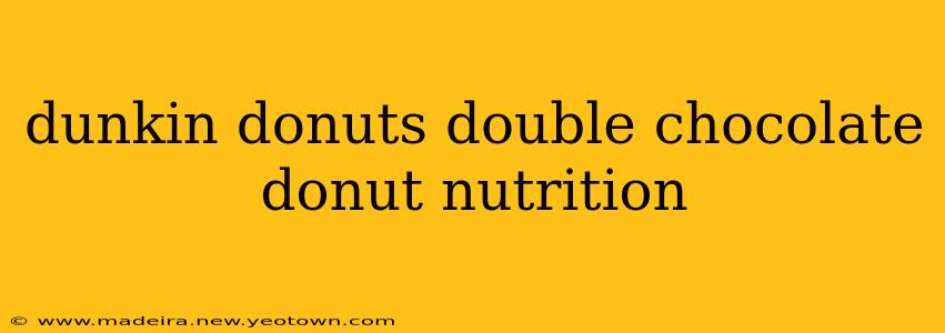 dunkin donuts double chocolate donut nutrition