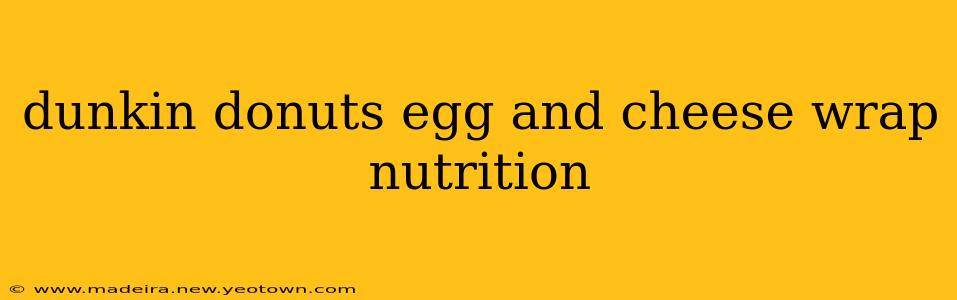 dunkin donuts egg and cheese wrap nutrition