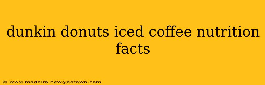 dunkin donuts iced coffee nutrition facts