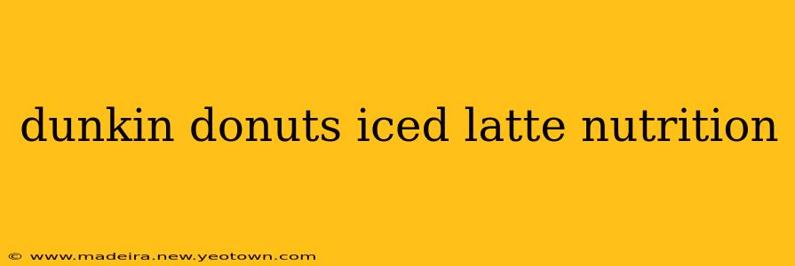dunkin donuts iced latte nutrition