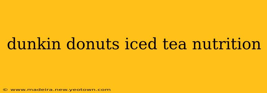 dunkin donuts iced tea nutrition
