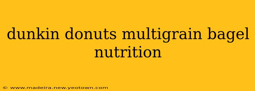 dunkin donuts multigrain bagel nutrition