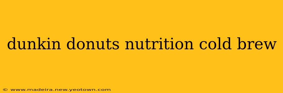 dunkin donuts nutrition cold brew