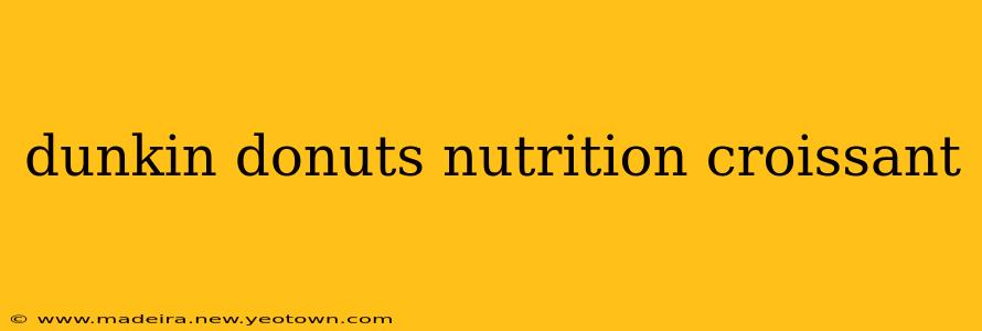dunkin donuts nutrition croissant