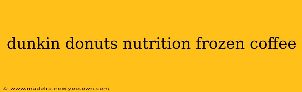 dunkin donuts nutrition frozen coffee