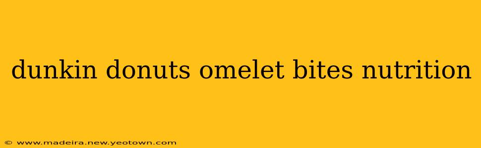 dunkin donuts omelet bites nutrition