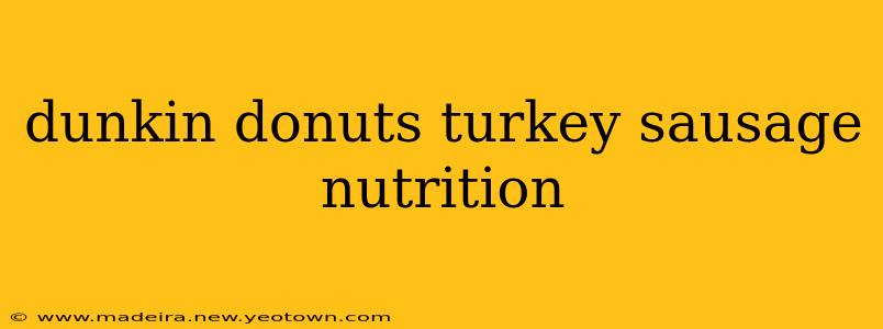 dunkin donuts turkey sausage nutrition