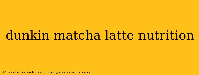 dunkin matcha latte nutrition