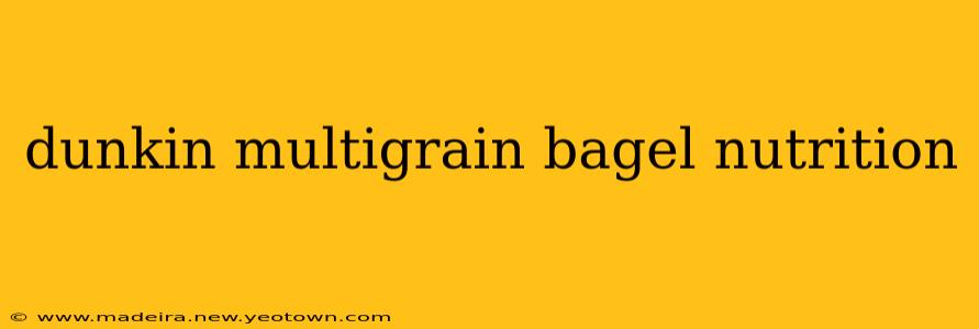 dunkin multigrain bagel nutrition