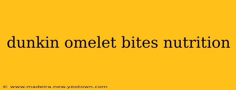 dunkin omelet bites nutrition