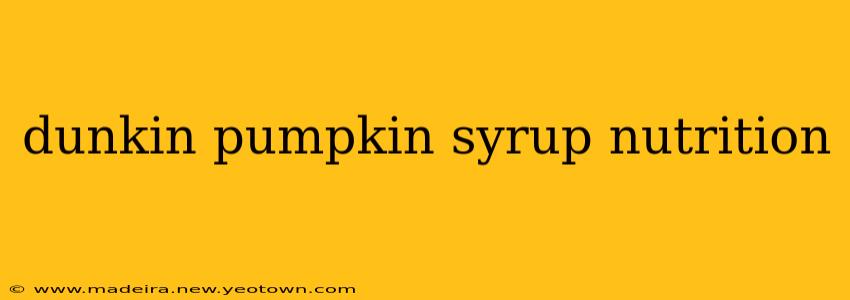 dunkin pumpkin syrup nutrition